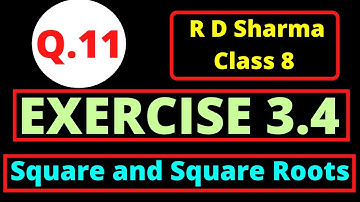 Q.11 - Exercise 3.4 - Chapter 3 Squares and Square Roots - Class 8 - R D Sharma Math Solution