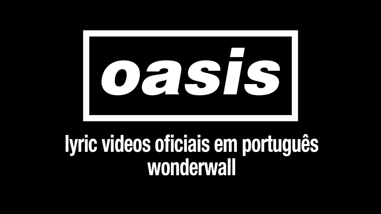 Oasis – Wonderwall (Lyric Video) [Sub. Português]