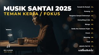 Playlist Musik Santai 2025 – Lagu Enak Untuk Kerja / Fokus By PopLens