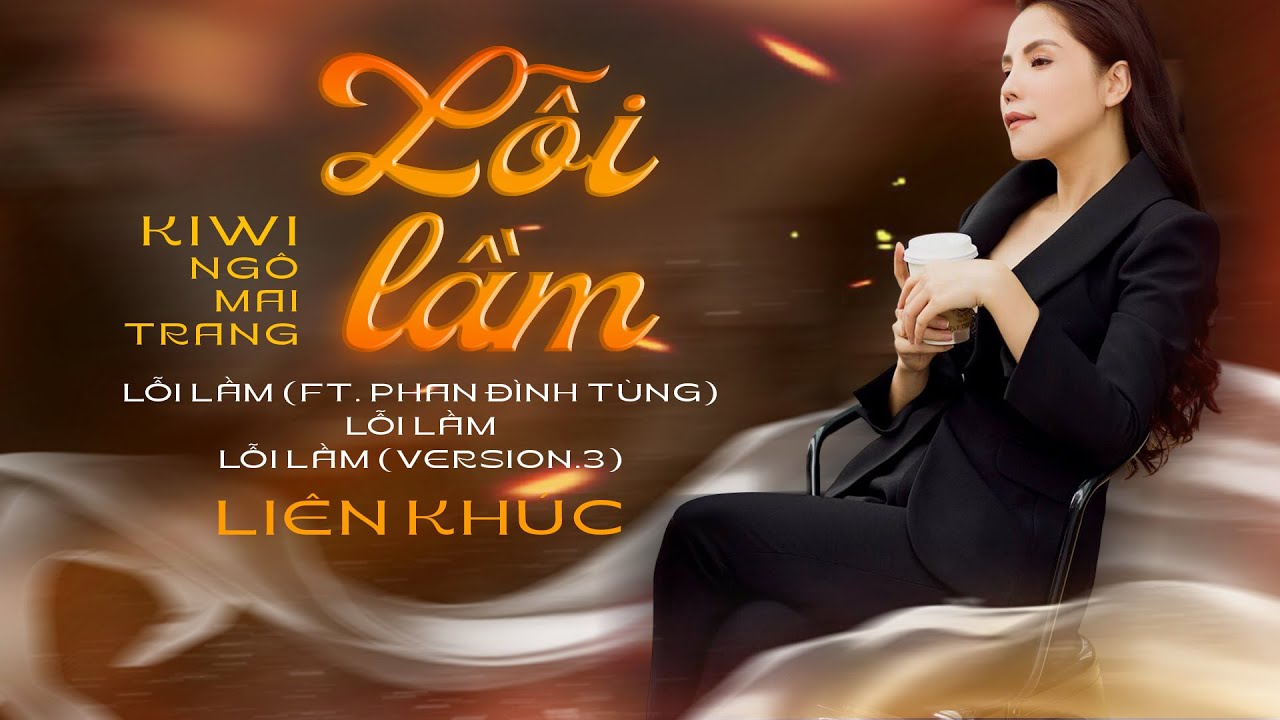 Liên khúc các phiên bản ca khúc LỖI LẦM - KIWI NGÔ MAI TRANG & Phan Đình Tùng | Nhạc trẻ xưa hay