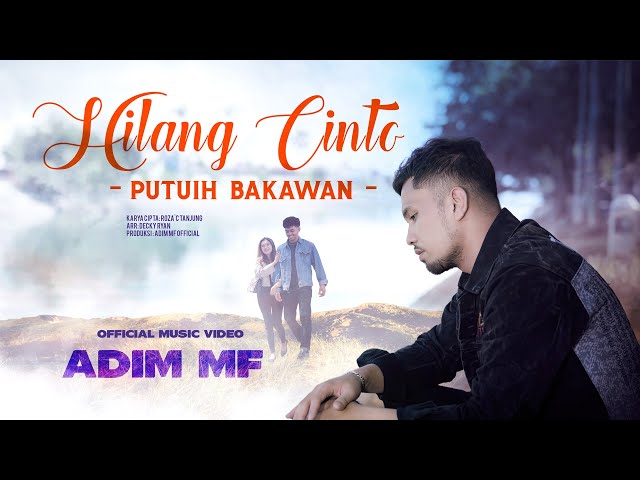 Adim MF - Hilang Cinto Putuih Bakawan (Official Music Video) class=