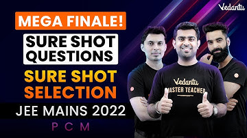 JEE Main 2022: Mega Finale! [Sure Shot Questions - Sure Shot Selection] | PCM - Full Syllabus