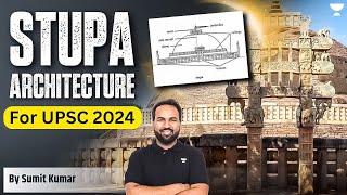 Stupa Architecture | Art & Culture for UPSC | Prelims 2024 | Sumit Kumar