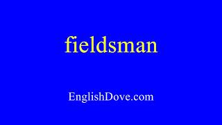 How To Pronounce Fieldsman In American English
