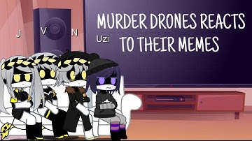 Murder drones reacts to their memes- Original? Credit to EditorsHub for the compilation- #gacha