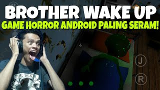 Game Horror ini Lebih Seram Dari Granny! BROTHER WAKE UP Android Gameplay Indonesia screenshot 3