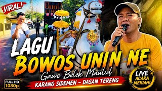Lagu BOWOS UNIN, Gawe Belek Karang Sidemen Dasan Tereng