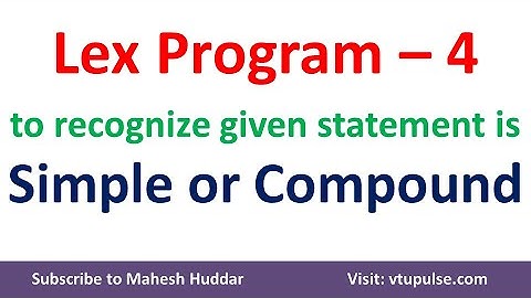 #4. How to write Lex Program to recognize given statement is Simple or Compound by Mahesh Huddar