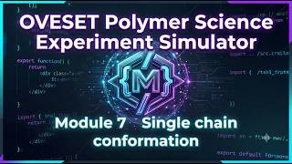 Single chain conformation | Virtual Experiment | OVESET Module 7 | Polymer Science