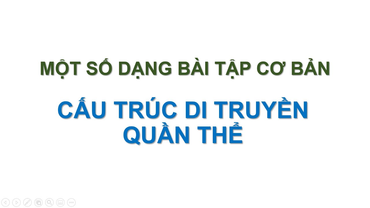CÁC DẠNG BÀI TẬP CƠ BẢN CẤU TRÚC DI TRUYỀN QUẦN THỂ [SINH 12]