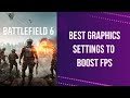 25  Best Graphics Settings to Boost FPS for Battlefield 6