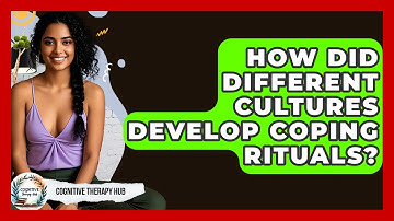 How Did Different Cultures Develop Coping Rituals? - Cognitive Therapy Hub