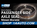 How to Replace Passenger Side Axle Seal 2003-13 Nissan Murano