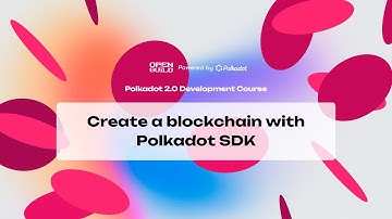 Polkadot 2.0 Development Course - Create a blockchain with Polkadot SDK [Section 2]