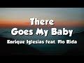 Enrique Iglesias feat. Flo Rida - There Goes My Baby (Lyrics)