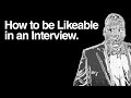 How To Be LIKEABLE In An Interview | How To Sell Yourself In A Job Interview