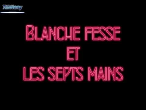 Blanche Fesse Et Les 7 Mains