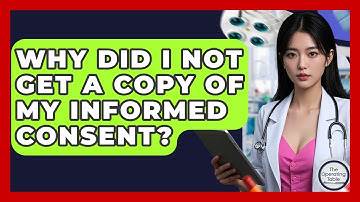 Why Did I Not Get A Copy Of My Informed Consent? - The Operating Table