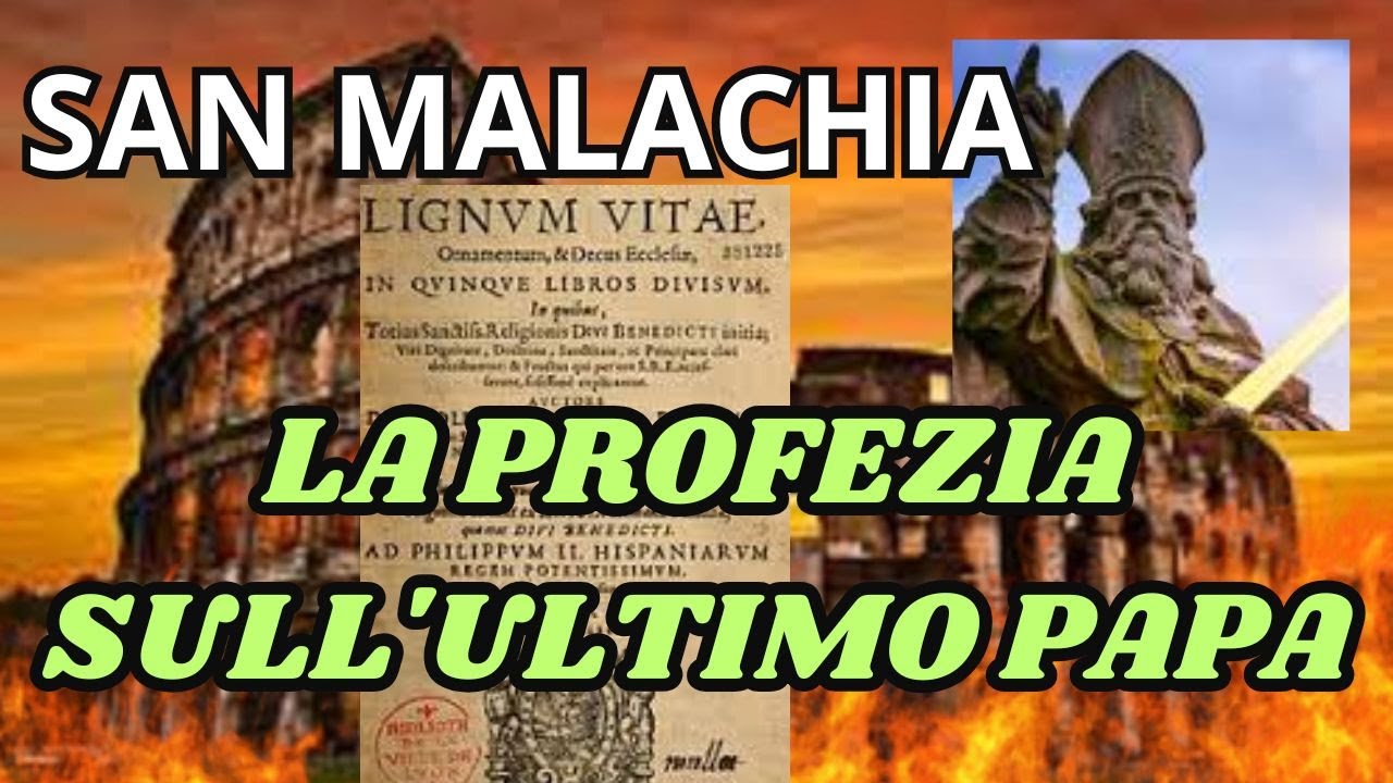 LA PROFEZIA DI MALACHIA SULL'ULTIMO PAPA - YouTube