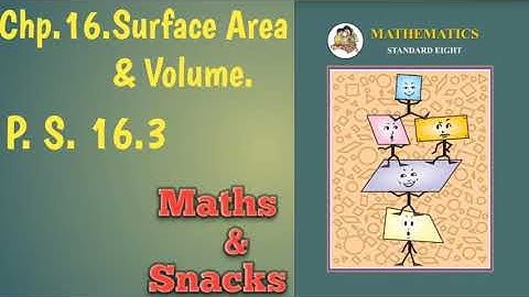 8th, Maths, P.S.16.3, chp.16.Surface Area & Volume,