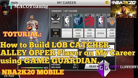 How to Build LOB CATCHER | ALLEY OPPER Player on My Career using Game Guardian | NBA2K20 MOBILE.