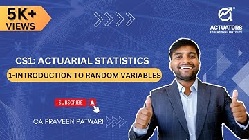 CS1: Actuarial Statistics | 1 - Introduction to Random Variables | CA Praveen Patwari | IFoA | IAI