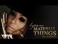 Lyrica Anderson - Material Things (Audio) ft. Wiz Khalifa