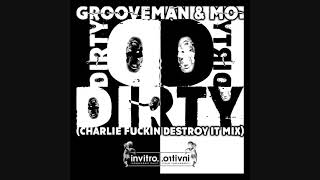 Grooveman & MO. - Dirty (Charlie Fuckin Destroy It Mix) screenshot 2