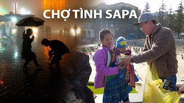SỰ THẬT CHỢ TÌNH SAPA và những đứa trẻ nheo nhóc bán hàng rong mưu sinh | DU LỊCH SAPA