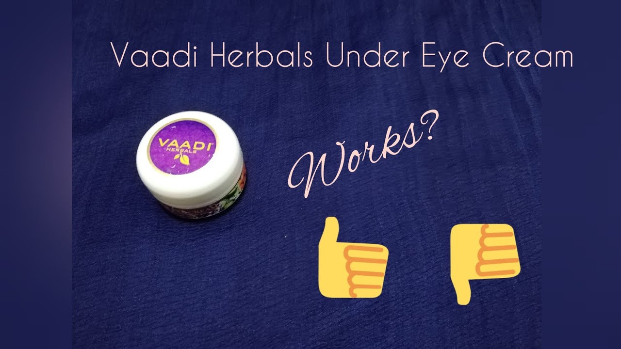 Vaadi Herbals Under Eye Cream Review Cheap and Best Eye Cream YouTube