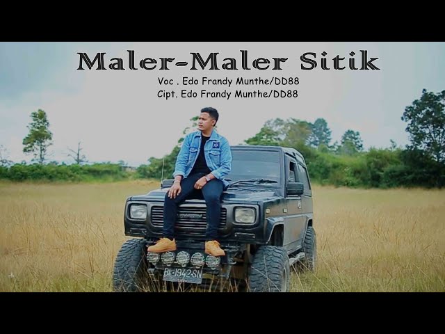 LAGU KARO TERBARU   EDO FRANDY MUNTHE / DD88 |  MALER-MALER  SITIK OFFICIAL MUSIC VIDEO class=