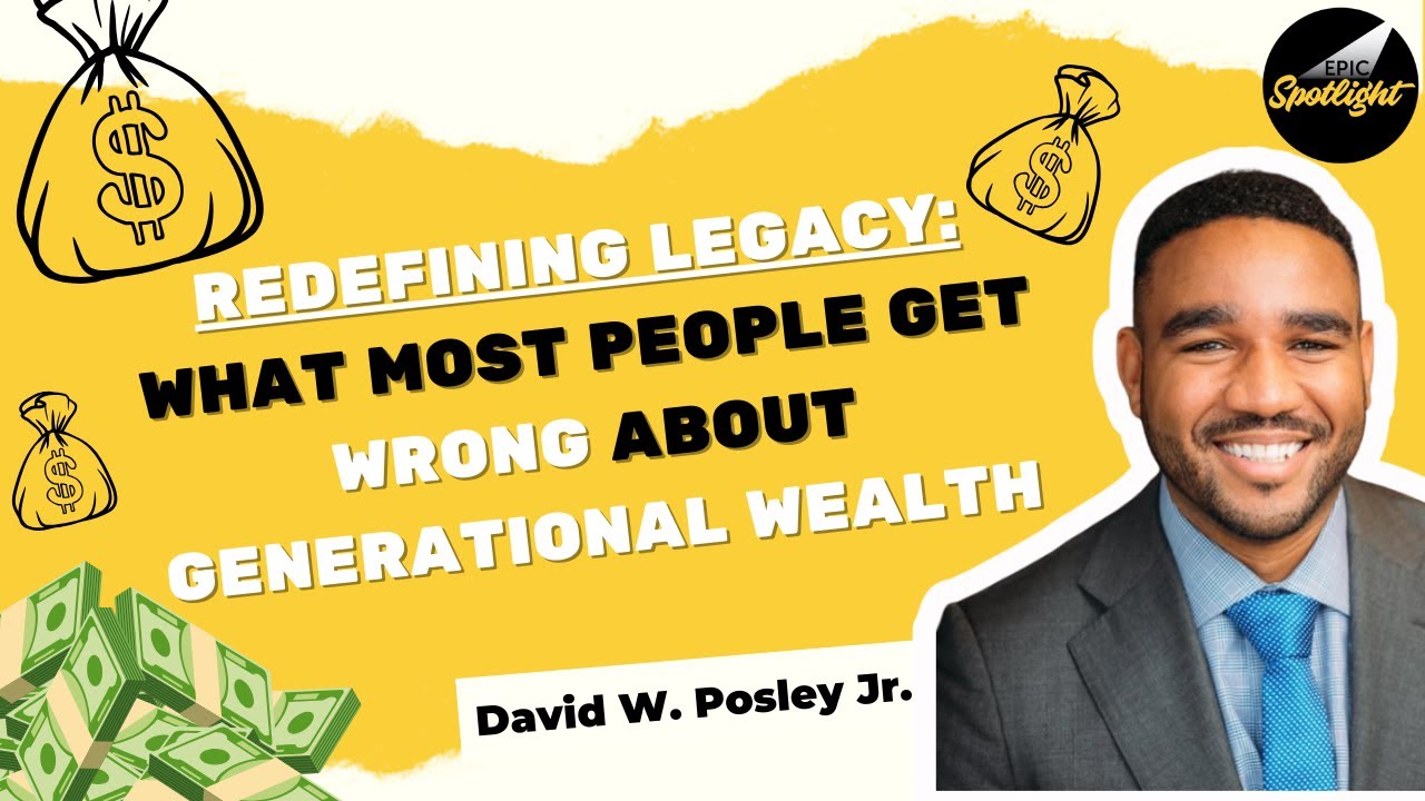 Redefining Legacy: What Most People Get Wrong About Generational Wealth