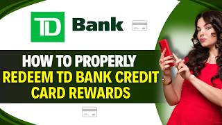 How to PROPERLY REDEEM TD BANK CREDIT CARD REWARDS (In 1 Minute)