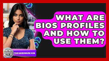 What Are BIOS Profiles And How To Use Them? - The Hardware Hub
