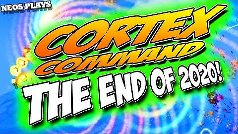 Cortex Command - THE END OF 2020!