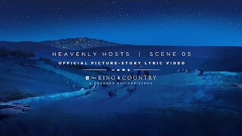 for KING + COUNTRY- Heavenly Hosts | Official Picture-Story Lyric Video | SCENE 05