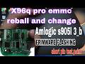 x96q pro emmc change complete guide after firmware flash | amlogic s905L 3_b