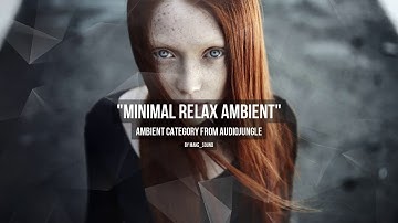 Minimal Relax Ambient - Music from Audiojungle