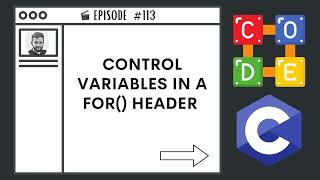 Control Variables in For() Header | Ep. 113 | C Programming Language