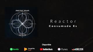 Reactor - Consumado Es