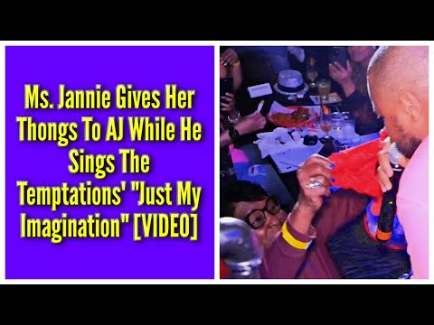 Ms. Jannie Gives Up Her Thongs To AJ While He Sings The Temptations' "Just My Imagination"