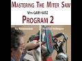 MASTERING THE MITER SAW: PROGRAM 2, ADVANCED TECHNIQUES, with Gary Katz