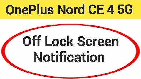 OnePlus Nord CE 4 5G lock screen notification kaise band kare, how to Off lock screen notification