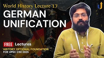 World History Lecture 17: German Unification | History Optional Foundation 2025 @LevelUpIAS