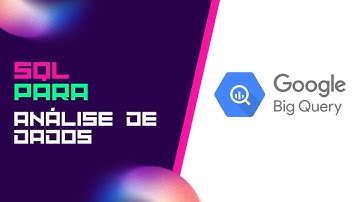 Curso BigQuery [Iniciantes] - Acesso + Desafio + Prática