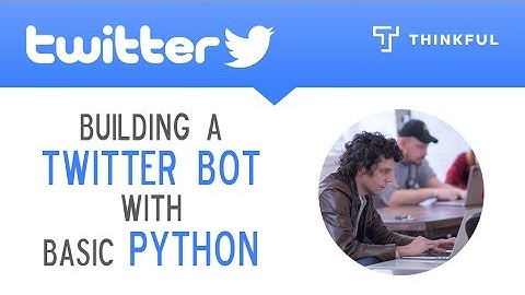 Building a Twitter Bot with Basic Python 2017