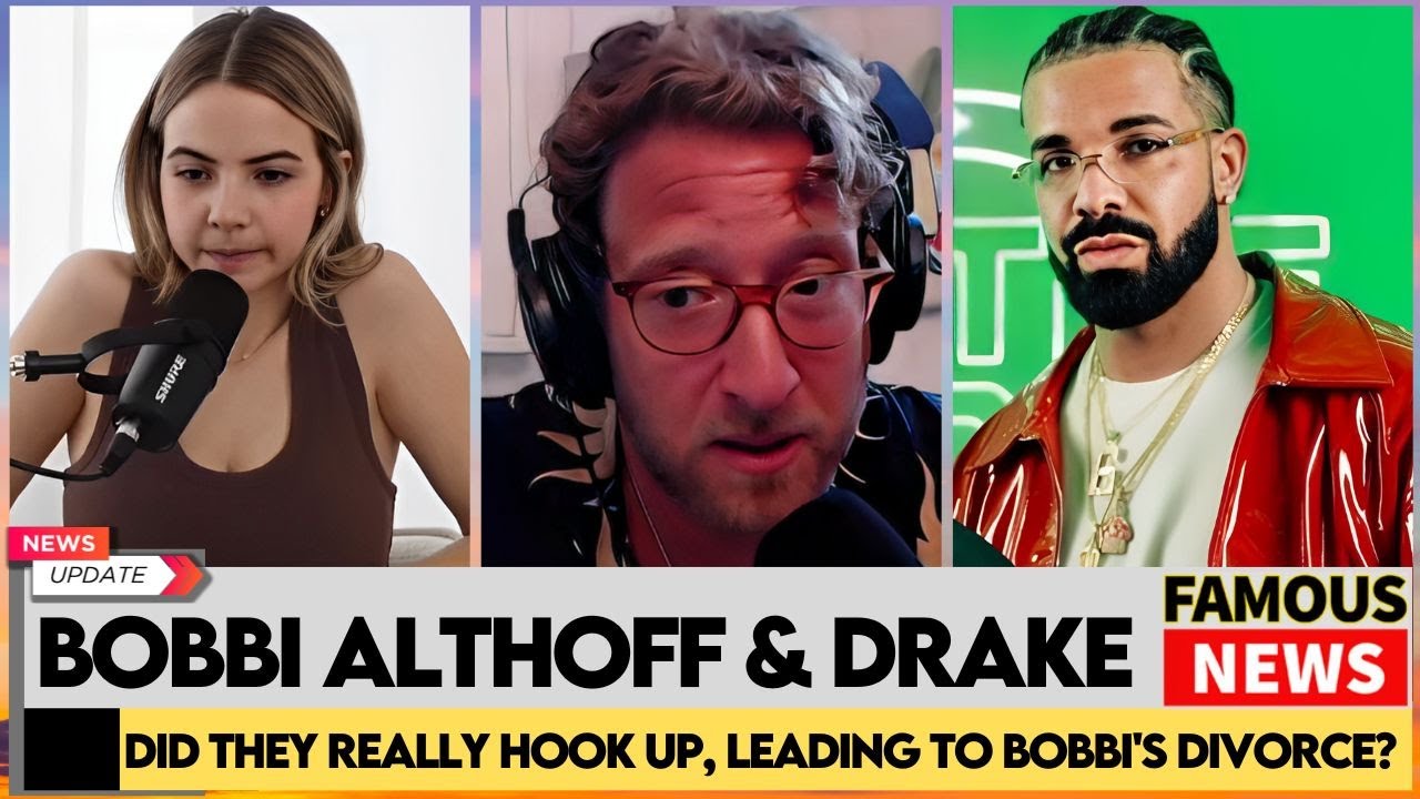 Bobbi Althoff Hooks Up With Drake and Gets Divorced Exploring the