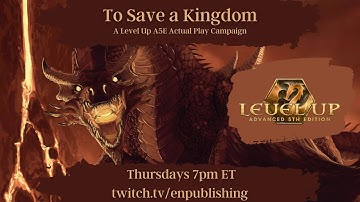 To Save a Kingdom Level Up Advanced 5th Edition Actual Play