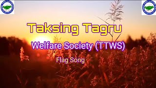 Taksing Tagru welfare society ( TTWS) Flag song