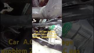 car A.C gas leakage problem solved 👌 do din bad me A.C GAS LEAKAGE horhi thi PROBLEM SOLVED